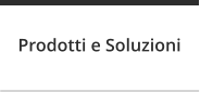 Prodotti e Soluzioni