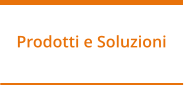 Prodotti e Soluzioni