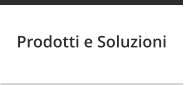 Prodotti e Soluzioni