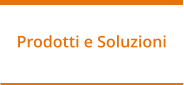 Prodotti e Soluzioni