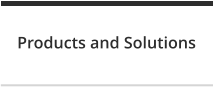 Products and Solutions