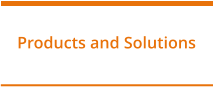 Products and Solutions