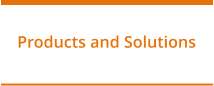 Products and Solutions