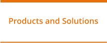 Products and Solutions